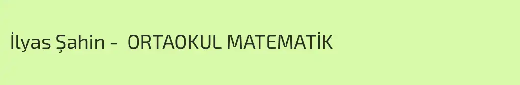 İlyas Şahin -  ORTAOKUL MATEMATİK